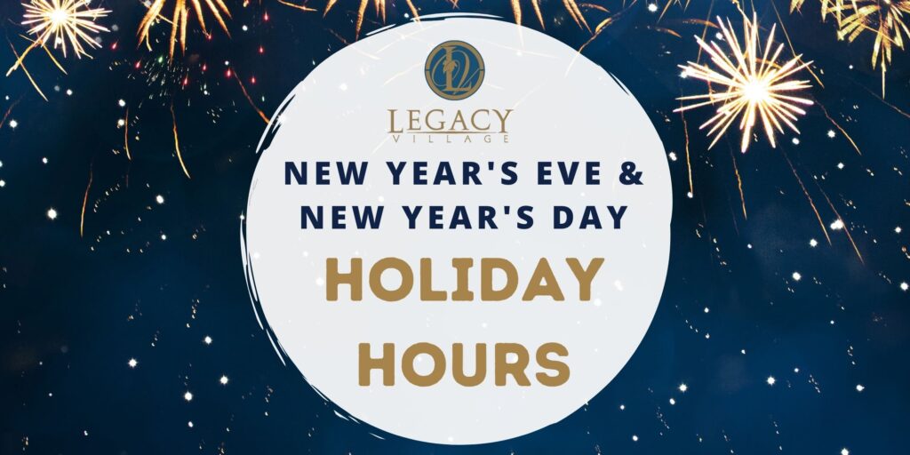 New Year's Eve & New Year's Day Holiday Hours Legacy Village